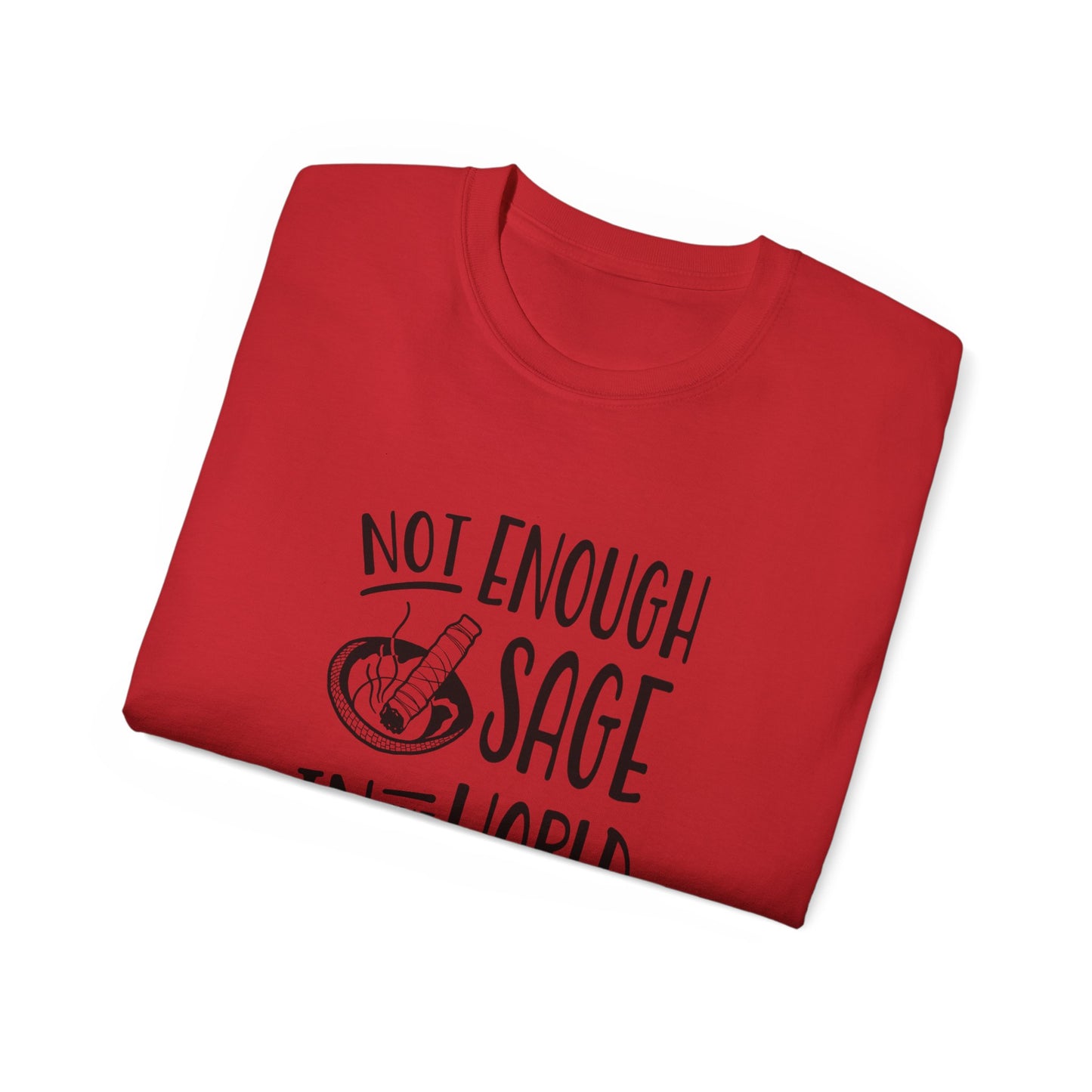 "Not Enough Sage" Unisex Graphic Tee